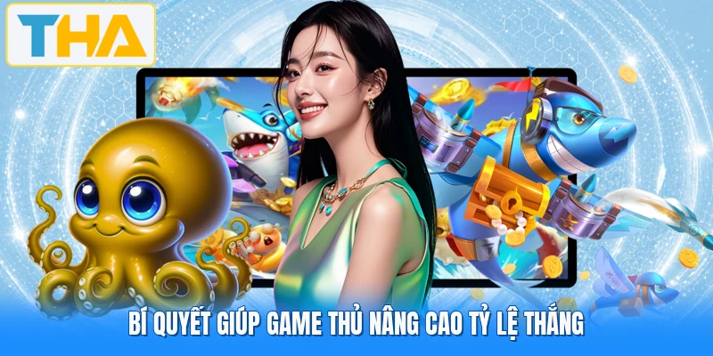 Bí quyết giúp game thủ nâng cao tỷ lệ thắng