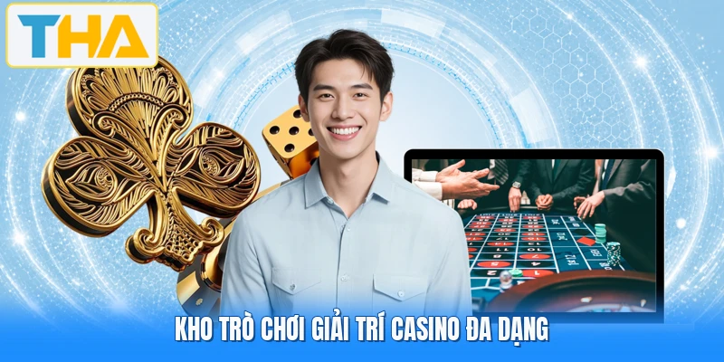 Kho trò chơi giải trí casino đa dạng