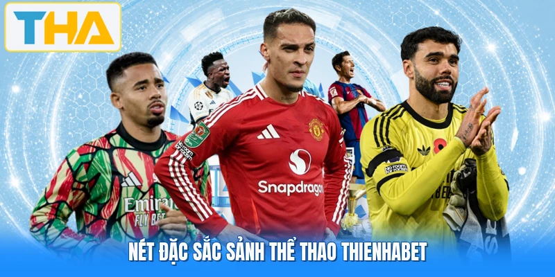 Nét đặc sắc sảnh thể thao THIENHABET