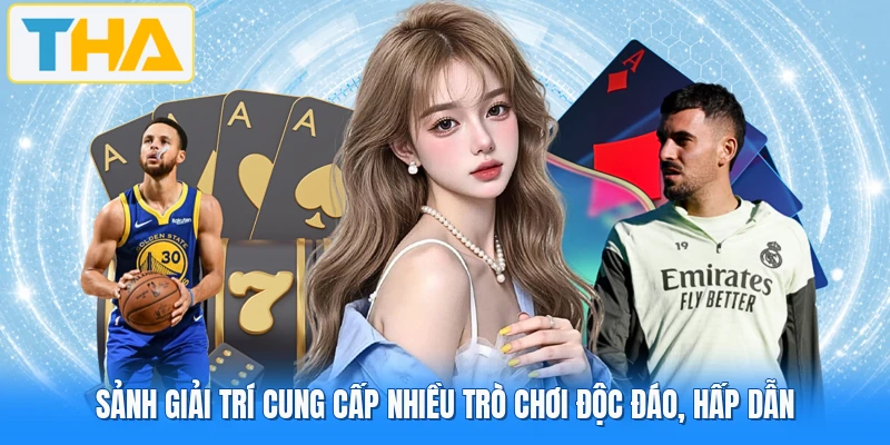 Sảnh giải trí cung cấp nhiều trò chơi độc đáo, hấp dẫn